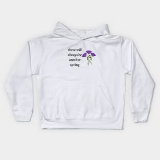 There will always be another spring Kids Hoodie